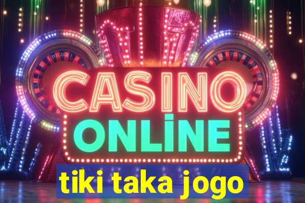 tiki taka jogo
